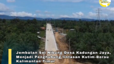 Jembatan Sei.Nibung Menjadi Konektivitas Ekonomi Baru Kutim–Berau Semakin Terbuka