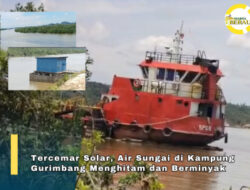 Terkena Tumpahan Solar, Air Sungai di Kampung Gurimbang Menghitam dan Berminyak