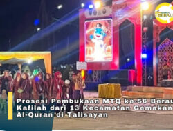MTQ ke-56 Berau Berlangsung Khidmat, Kafilah 13 Kecamatan Gemakan Syiar Al-Qur’an di Talisayan